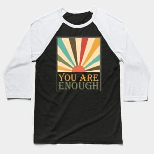 Sunkissed You Are Enough Positivity Baseball T-Shirt